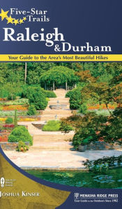 Title: Five-Star Trails: Raleigh and Durham: Your Guide to the Area's Most Beautiful Hikes, Author: Joshua Kinser