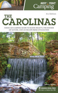 Title: Best Tent Camping: The Carolinas: Your Car-Camping Guide to Scenic Beauty, the Sounds of Nature, and an Escape from Civilization, Author: Johnny Molloy