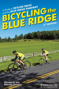 Free mp3 books for download Bicycling the Blue Ridge: A Guide to Skyline Drive and the Blue Ridge Parkway 9781634043038 by Elizabeth Skinner, Charlie Skinner