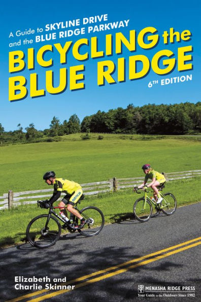 Bicycling the Blue Ridge: A Guide to Skyline Drive and Ridge Parkway