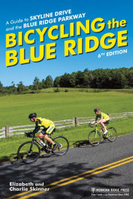 Title: Bicycling the Blue Ridge: A Guide to Skyline Drive and the Blue Ridge Parkway, Author: Elizabeth Skinner