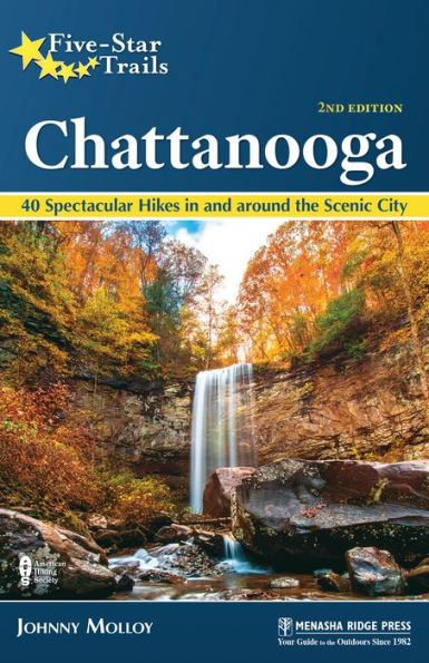 Five-Star Trails: Chattanooga: 40 Spectacular Hikes and Around the Scenic City