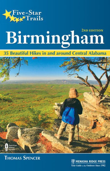 Five-Star Trails: Birmingham: 35 Beautiful Hikes and Around Central Alabama