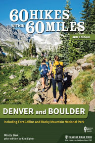 Title: 60 Hikes Within 60 Miles: Denver and Boulder: Including Fort Collins and Rocky Mountain National Park, Author: Mindy Sink