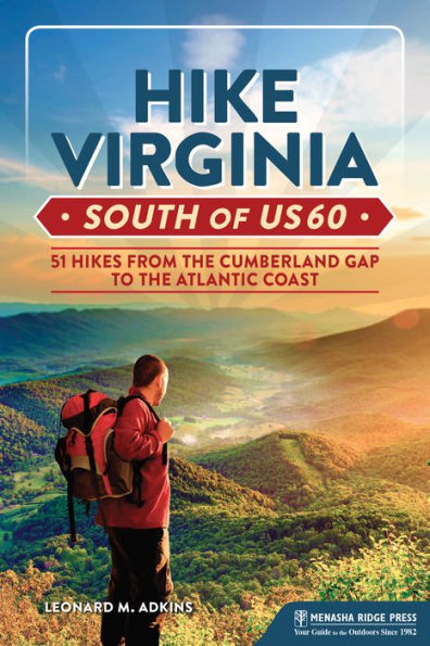 Hike Virginia South of US 60: 51 Hikes from the Cumberland Gap to Atlantic Coast