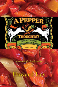 Free online books kindle download A Pepper for Your Thoughts?: Or How Not to Start a Gourmet Foods Business (English literature) 9781634050913 ePub