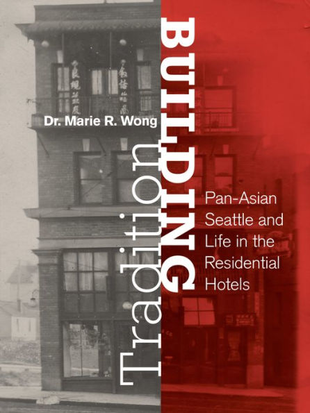 Building Tradition: Pan-Asian Seattle and Life the Residential Hotels