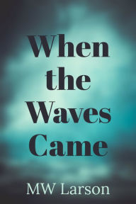 Title: When the Waves Came, Author: Michael Larson