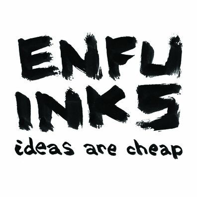 Enfu Inks: Ideas are Cheap