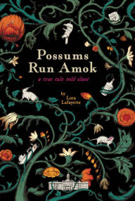 Books downloads for free Possums Run Amok: A True Tale Told Slant by Lora Lafayette (English literature) 9781634059930 PDF ePub