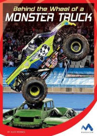 Title: Behind the Wheel of a Monster Truck, Author: Alex Monnig