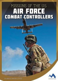 Title: Missions of the U.S. Air Force Combat Controllers, Author: Marcia Amidon Leusted