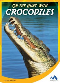 Title: On the Hunt with Crocodiles, Author: Kristen Pope