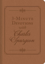 Title: 3-Minute Devotions with Charles Spurgeon: Inspiring Devotions and Prayers, Author: Charles Spurgeon
