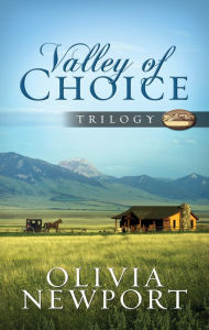 Title: Valley of Choice Trilogy: One Modern Woman's Complicated Journey into the Simple Life Told in Three Novels, Author: Olivia Newport