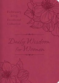 Title: Daily Wisdom for Women 2015 Devotional Collection - February, Author: Compiled by Barbour Staff