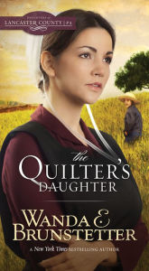 Title: The Quilter's Daughter, Author: Wanda E. Brunstetter