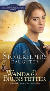 Title: The Storekeeper's Daughter, Author: Wanda E. Brunstetter