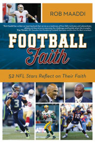 Title: Football Faith: 52 NFL Stars Reflect on Their Faith, Author: Rob Maaddi