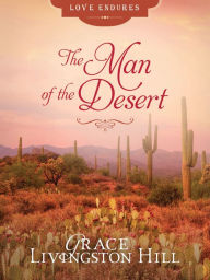 Title: The Man of the Desert, Author: Grace Livingston Hill