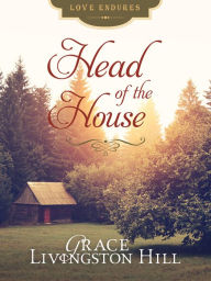 Title: Head of the House, Author: Grace Livingston Hill