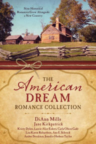 Title: The American Dream Romance Collection: Nine Historical Romances Grow Alongside a New Country, Author: Kristy Dykes