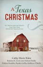 A Texas Christmas: Six Romances from the Historic Lone Star State Herald the Season of Love