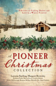 Title: A Pioneer Christmas Collection: 9 Stories of Finding Shelter and Love in a Wintry Frontier, Author: Kathleen Fuller