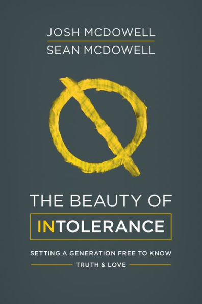 The Beauty of Intolerance: Setting a Generation Free to Know Truth and Love