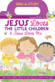 Pdf books free to download Jesus Loves the Little Children/Jesus Loves Me: Sing-a-Story Book with CD English version 9781634097673 by Twin Sisters, Kim Mitzo Thompson, Karen Mitzo Hilderbrand ePub FB2 DJVU