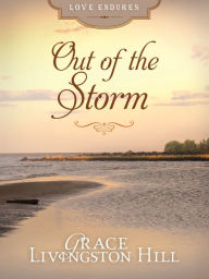 Title: Out of the Storm, Author: Grace Livingston Hill
