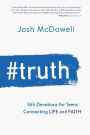 #Truth: 365 Devotions for Teens Connecting Life and Faith