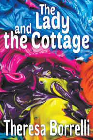 Title: The Lady and the Cottage, Author: Theresa Borrelli