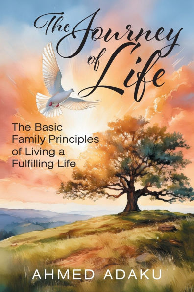 The Journey of Life: The Basic Family Principles of Living a Fulfilling Life