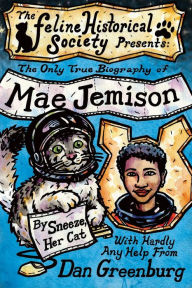 Title: The Only True Biography of Mae Jemison, By Sneeze, Her Cat, Author: Dan Greenburg