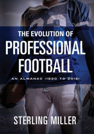 Title: The Evolution of Professional Football, Author: Sterling Miller