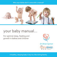 Title: Your Baby Manual . . . : For Optimal Sleep, Feeding and Growth in Babies and Children, Author: Andreas Koniger