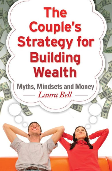 The Couple's Strategy for Building Wealth: Myths, Mindsets and Money