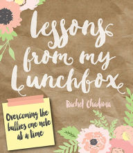 Title: Lessons from My Lunchbox: Overcoming the Bullies One Note at a Time, Author: Peter C Caldwell