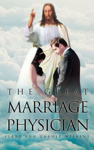Title: The Great Marriage Physician, Author: Jerry Wilkins