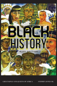 Title: Black History: Kids Edition, Author: Stephen Jones Sr.