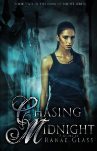 Title: Chasing Midnight: Book Two in the Dark of Night Series, Author: Ranae Glass