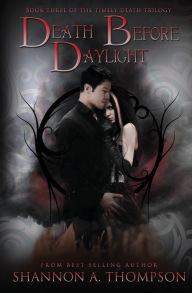 Title: Death Before Daylight: Book Three Of The Timely Death Trilogy, Author: Shannon Thompson