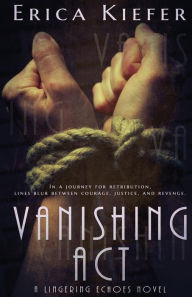 Title: Vanishing Act: A Lingering Echoes Novel, Author: Erica Kiefer