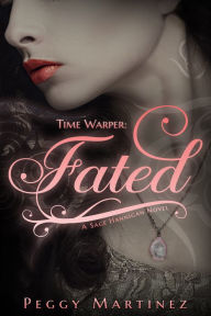 Title: Time Warper: Fated: A Sage Hannigan Novel, Author: Peggy Martinez