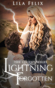 Title: Lightning Forgotten, Author: Lila Felix