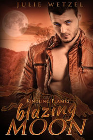 Title: Kindling Flames: Blazing Moon, Author: Julie Wetzel