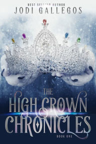 Title: The High Crown Chronicles, Author: Jodi Gallegos