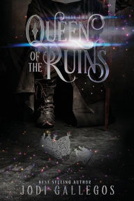 Title: Queen of the Ruins, Author: Jodi Gallegos