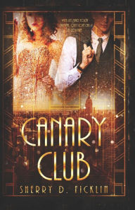 Title: The Canary Club, Author: Sherry D Ficklin